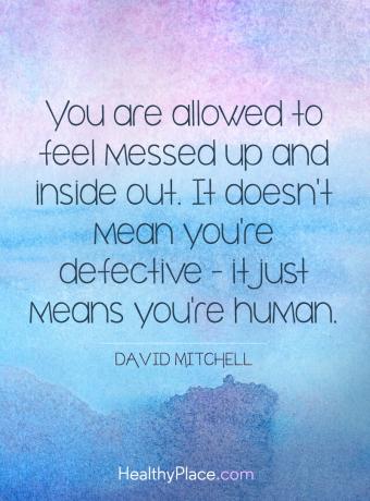 Zitat zu Depressionen - Sie dürfen sich total durcheinander fühlen. Es bedeutet nicht, dass Sie defekt sind - es bedeutet nur, dass Sie ein Mensch sind.