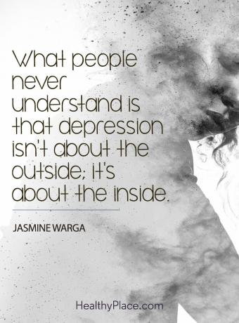 Zitat über Depressionen - Was die Leute nie verstehen, ist, dass Depressionen nicht von außen sind. Es geht um das Innere.