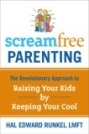 Screamfree Parenting: Der revolutionäre Ansatz, um Ihre Kinder zu erziehen, indem Sie cool bleiben 