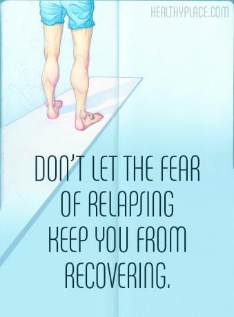 Zitat zu Essstörungen - Lassen Sie sich nicht von der Angst vor einem Rückfall davon abhalten, sich zu erholen.