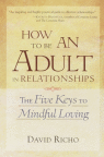 Wie man ein Erwachsener in Beziehungen ist: Die fünf Schlüssel zum achtsamen Lieben