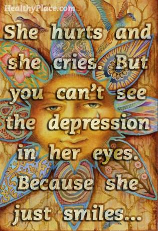 Zitat über Depressionen - Sie tut weh und sie weint. Aber man kann die Depression in ihren Augen nicht sehen. Weil sie nur lächelt ...