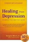 Heilung von Depressionen: 12 Wochen zu einer besseren Stimmung: Ein Programm zur Wiederherstellung von Körper, Geist und Seele